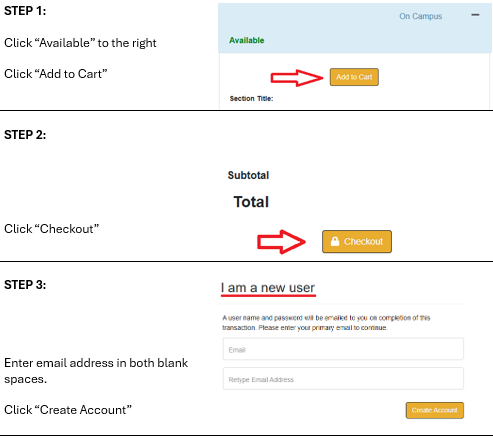 Step 1: Click “Available” to the left  then Click “Add to Cart”.  Step 2: Click “Checkout”.  Step 3:  Enter email address in both blank spaces.  Click “Create Account”.